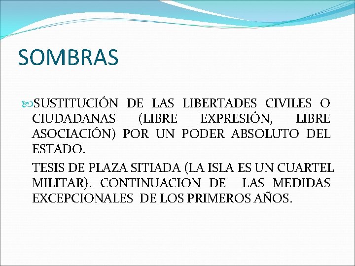 SOMBRAS SUSTITUCIÓN DE LAS LIBERTADES CIVILES O CIUDADANAS (LIBRE EXPRESIÓN, LIBRE ASOCIACIÓN) POR UN