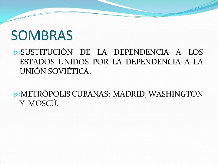 SOMBRAS SUSTITUCIÓN DE LA DEPENDENCIA A LOS ESTADOS UNIDOS POR LA DEPENDENCIA A LA