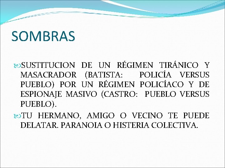 SOMBRAS SUSTITUCION DE UN RÉGIMEN TIRÁNICO Y MASACRADOR (BATISTA: POLICÍA VERSUS PUEBLO) POR UN