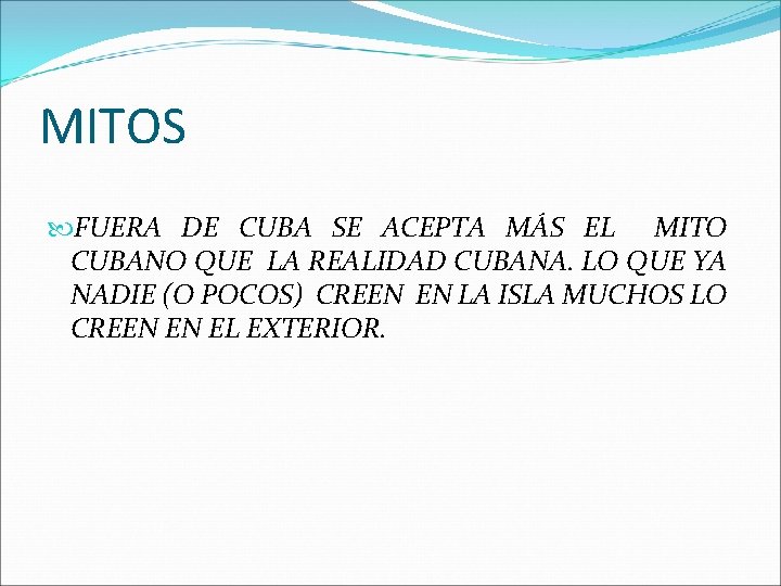 MITOS FUERA DE CUBA SE ACEPTA MÁS EL MITO CUBANO QUE LA REALIDAD CUBANA.