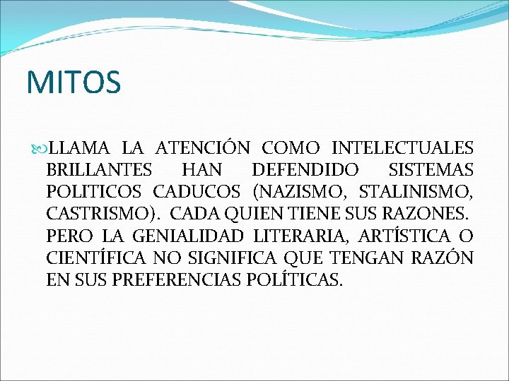 MITOS LLAMA LA ATENCIÓN COMO INTELECTUALES BRILLANTES HAN DEFENDIDO SISTEMAS POLITICOS CADUCOS (NAZISMO, STALINISMO,