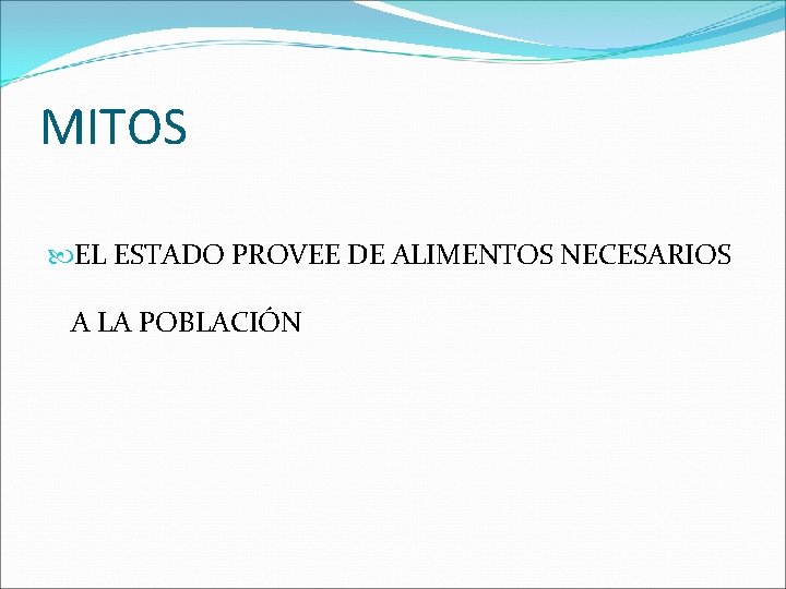 MITOS EL ESTADO PROVEE DE ALIMENTOS NECESARIOS A LA POBLACIÓN 