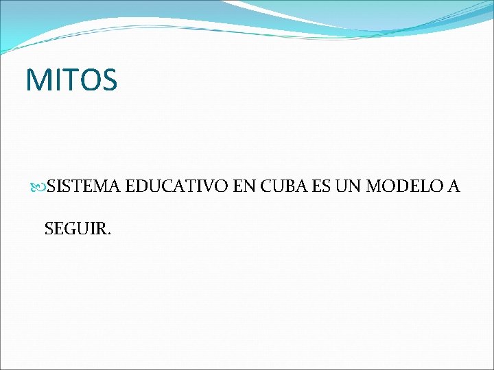 MITOS SISTEMA EDUCATIVO EN CUBA ES UN MODELO A SEGUIR. 