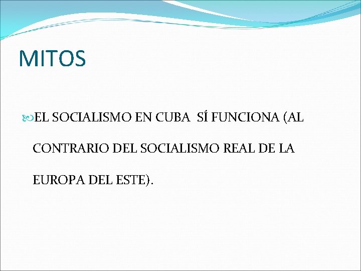 MITOS EL SOCIALISMO EN CUBA SÍ FUNCIONA (AL CONTRARIO DEL SOCIALISMO REAL DE LA