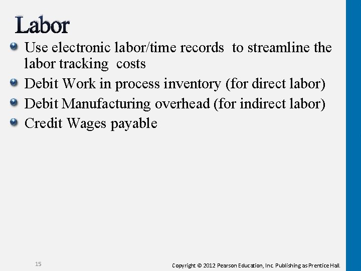 Labor Use electronic labor/time records to streamline the labor tracking costs Debit Work in