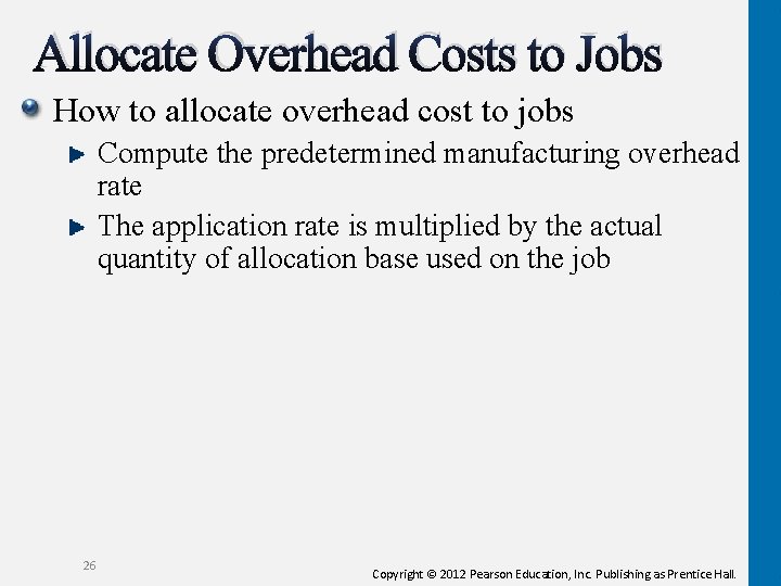 Allocate Overhead Costs to Jobs How to allocate overhead cost to jobs Compute the