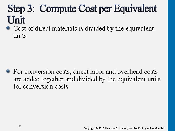 Step 3: Compute Cost per Equivalent Unit Cost of direct materials is divided by