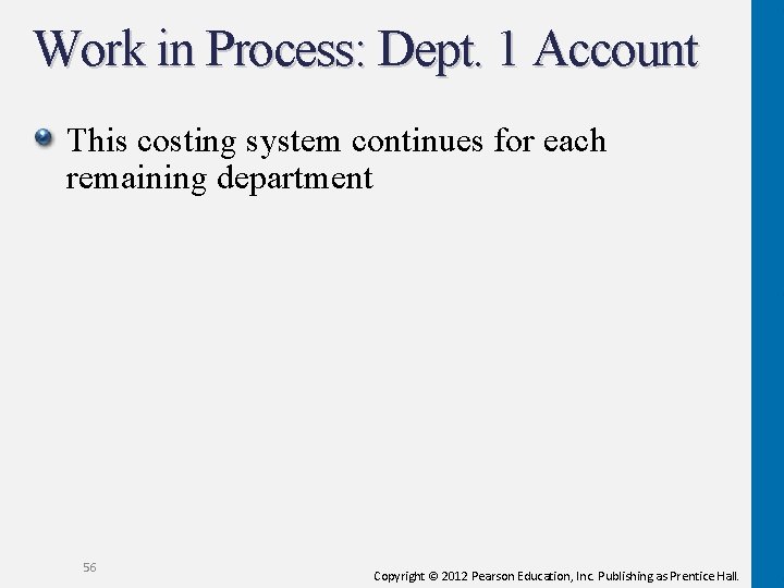 Work in Process: Dept. 1 Account This costing system continues for each remaining department
