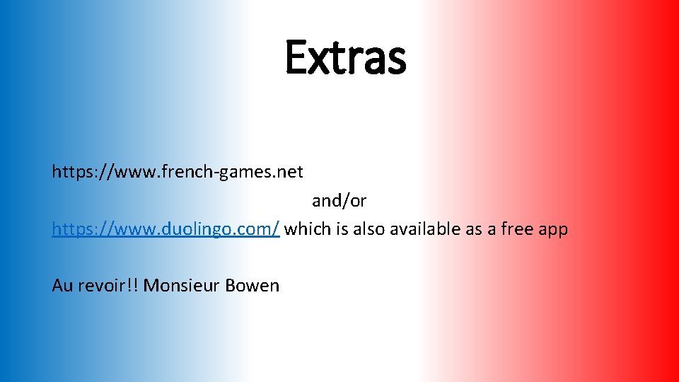 Extras https: //www. french-games. net and/or https: //www. duolingo. com/ which is also available