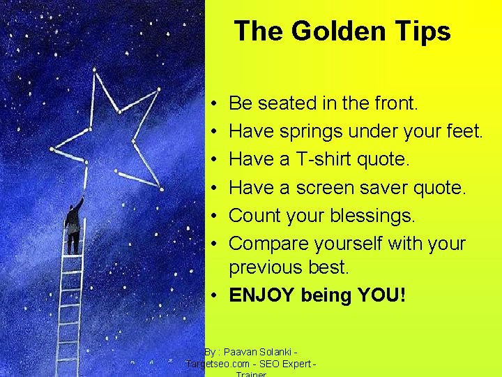 The Golden Tips • • • Be seated in the front. Have springs under