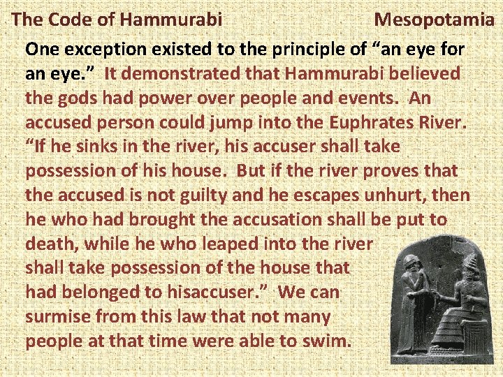 The Code of Hammurabi Mesopotamia One exception existed to the principle of “an eye