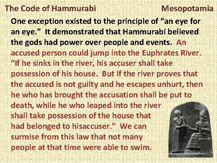 The Code of Hammurabi Mesopotamia One exception existed to the principle of “an eye