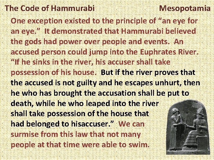 The Code of Hammurabi Mesopotamia One exception existed to the principle of “an eye