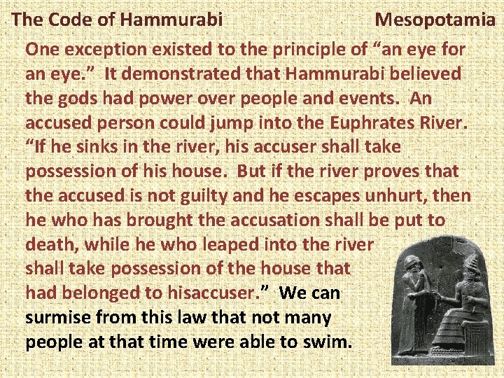 The Code of Hammurabi Mesopotamia One exception existed to the principle of “an eye