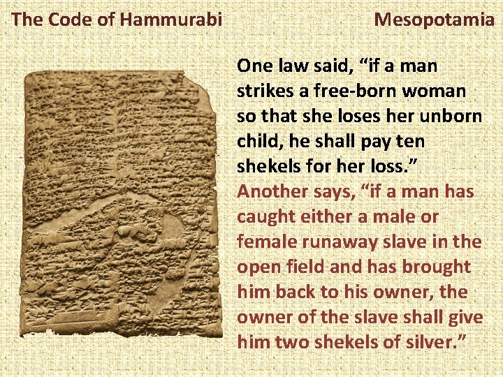 The Code of Hammurabi Mesopotamia One law said, “if a man strikes a free-born