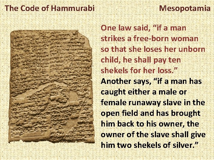 The Code of Hammurabi Mesopotamia One law said, “if a man strikes a free-born