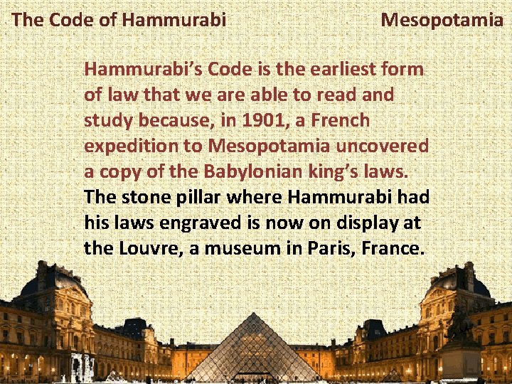 The Code of Hammurabi Mesopotamia Hammurabi’s Code is the earliest form of law that