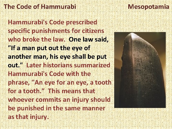 The Code of Hammurabi's Code prescribed specific punishments for citizens who broke the law.