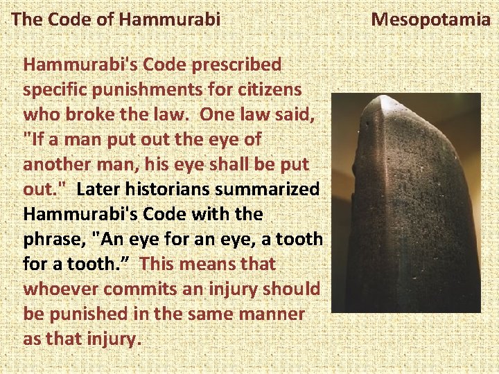 The Code of Hammurabi's Code prescribed specific punishments for citizens who broke the law.