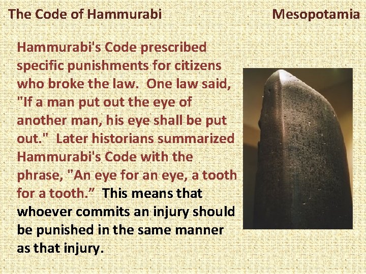 The Code of Hammurabi's Code prescribed specific punishments for citizens who broke the law.