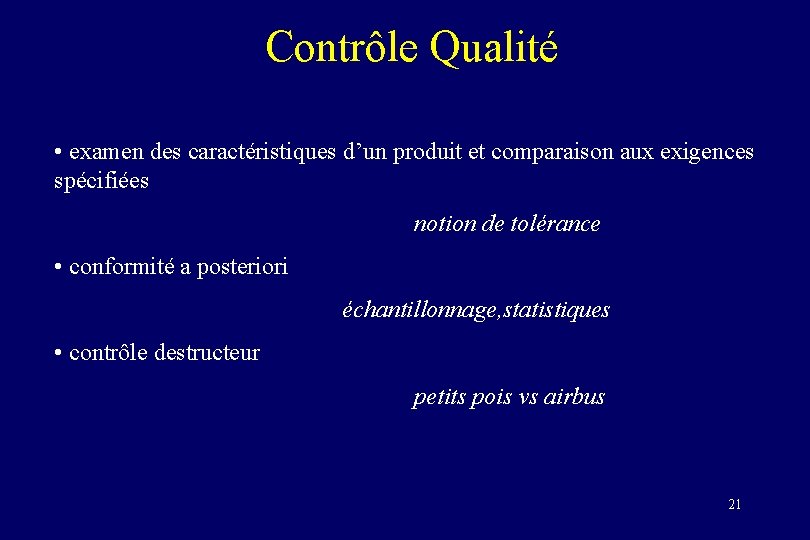 Contrôle Qualité • examen des caractéristiques d’un produit et comparaison aux exigences spécifiées notion