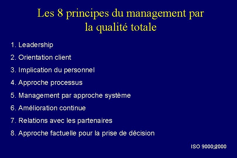 Les 8 principes du management par la qualité totale 1. Leadership 2. Orientation client
