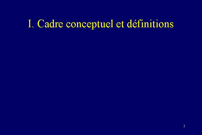 I. Cadre conceptuel et définitions 3 