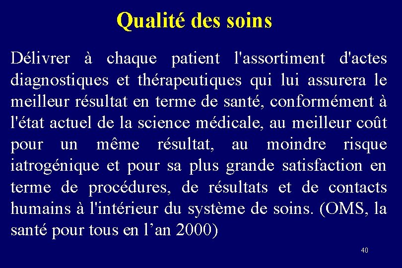 Qualité des soins Délivrer à chaque patient l'assortiment d'actes diagnostiques et thérapeutiques qui lui