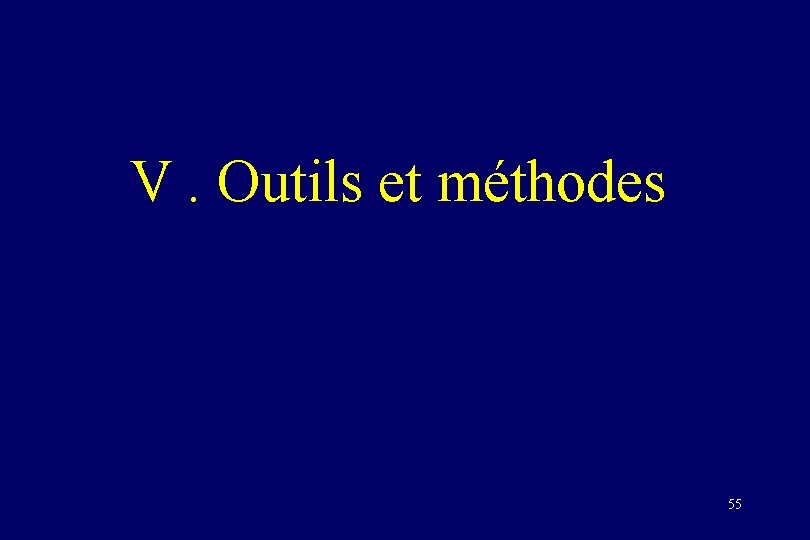 V. Outils et méthodes 55 