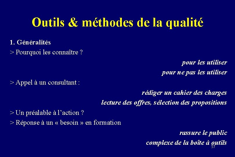 Outils & méthodes de la qualité 1. Généralités > Pourquoi les connaître ? pour