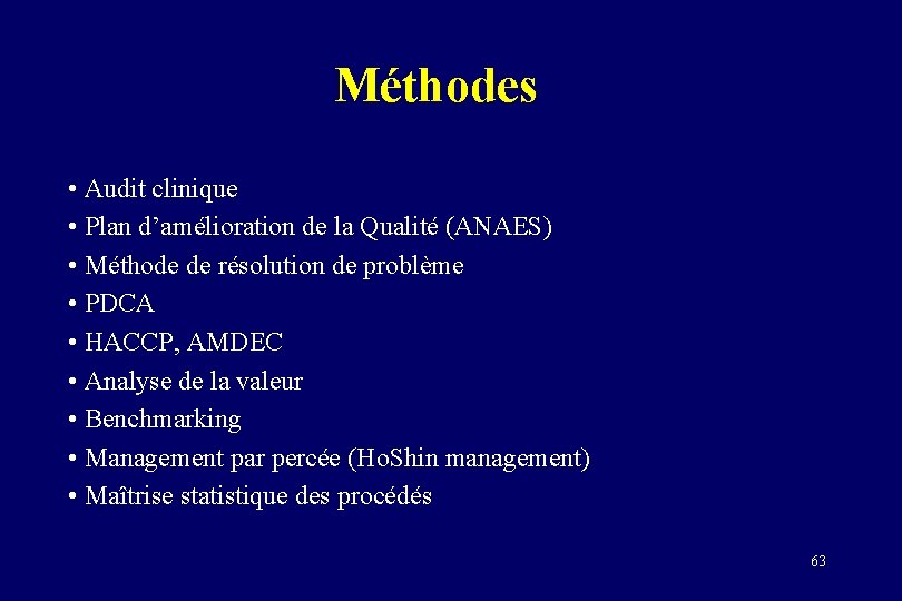 Méthodes • Audit clinique • Plan d’amélioration de la Qualité (ANAES) • Méthode de
