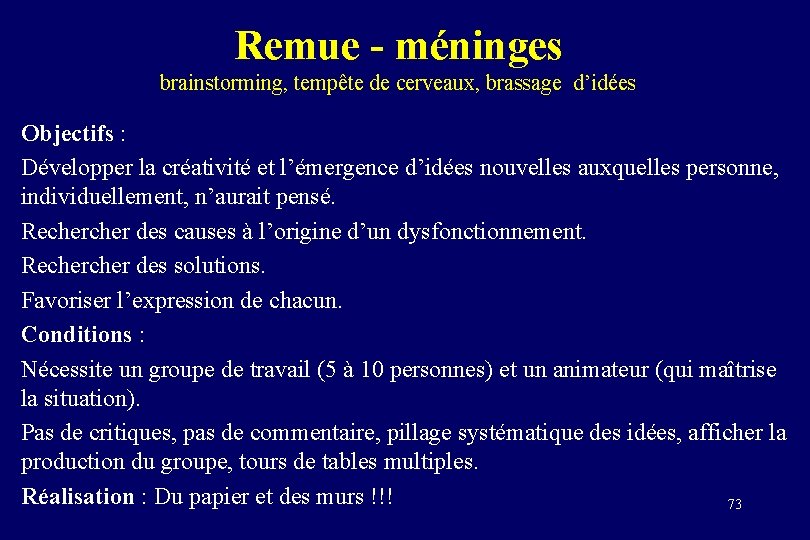 Remue - méninges brainstorming, tempête de cerveaux, brassage d’idées Objectifs : Développer la créativité