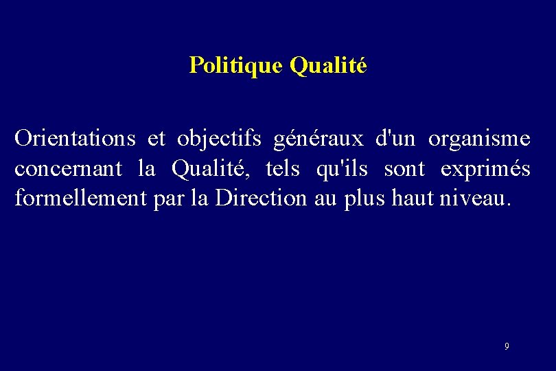 Politique Qualité Orientations et objectifs généraux d'un organisme concernant la Qualité, tels qu'ils sont