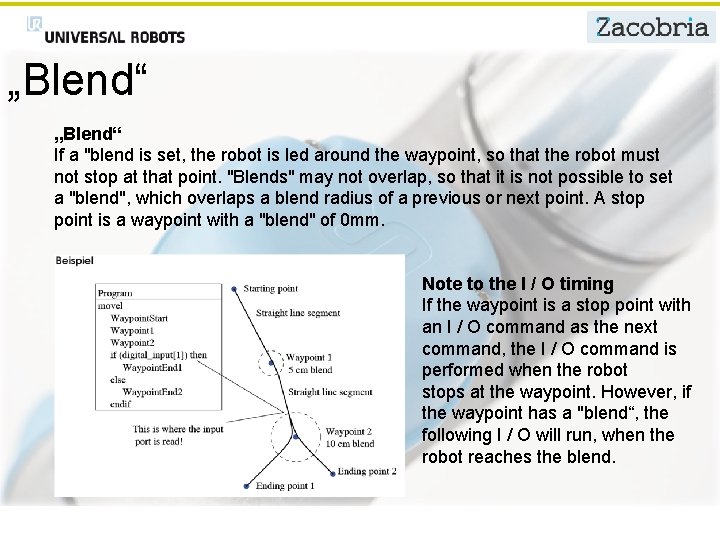 „Blend“ If a "blend is set, the robot is led around the waypoint, so