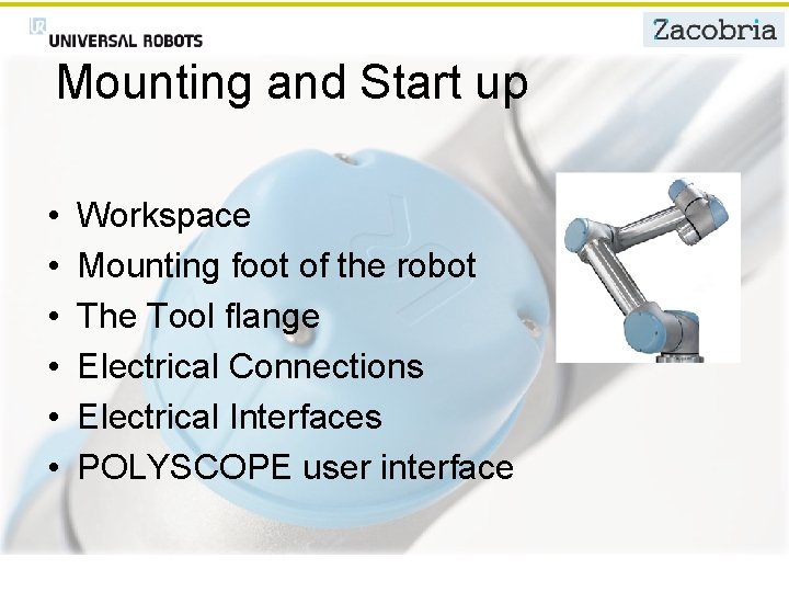Mounting and Start up • • • Workspace Mounting foot of the robot The