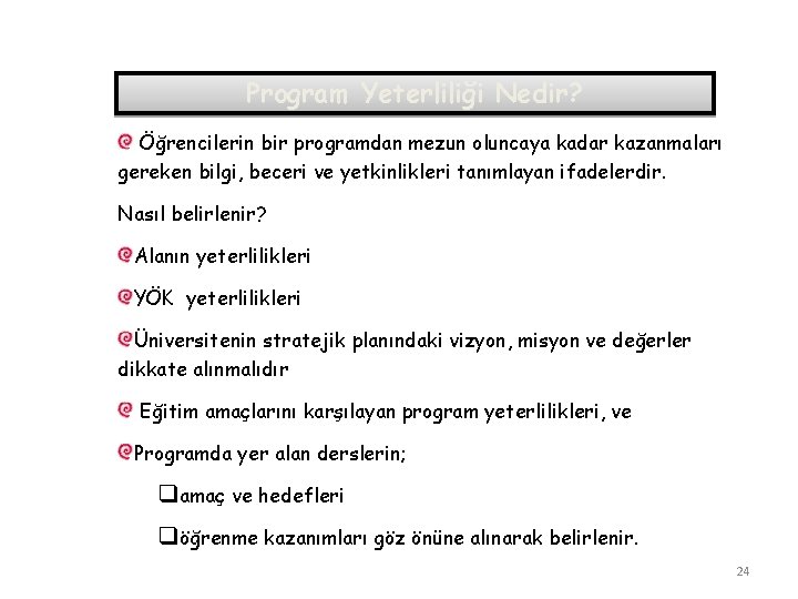 Program Yeterliliği Nedir? Öğrencilerin bir programdan mezun oluncaya kadar kazanmaları gereken bilgi, beceri ve