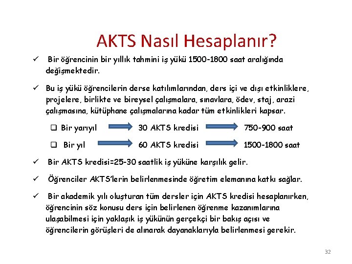 AKTS Nasıl Hesaplanır? ü Bir öğrencinin bir yıllık tahmini iş yükü 1500 -1800 saat