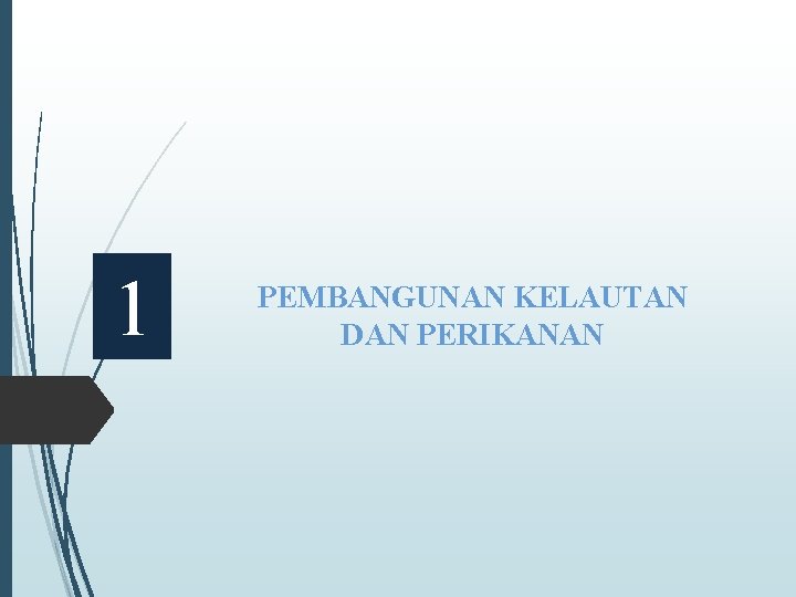 1 PEMBANGUNAN KELAUTAN DAN PERIKANAN 