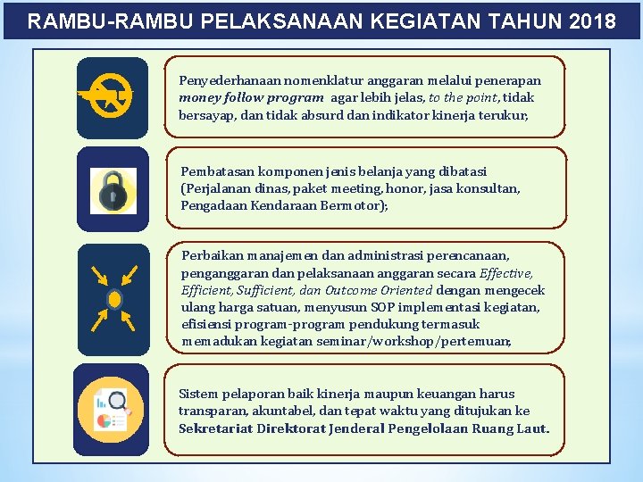 RAMBU-RAMBU PELAKSANAAN KEGIATAN TAHUN 2018 Penyederhanaan nomenklatur anggaran melalui penerapan money follow program agar