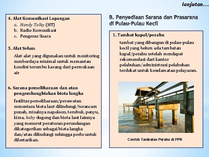 lanjutan. . . 4. Alat Komunikasi Lapangan a. Handy Talky (HT) b. Radio Komunikasi