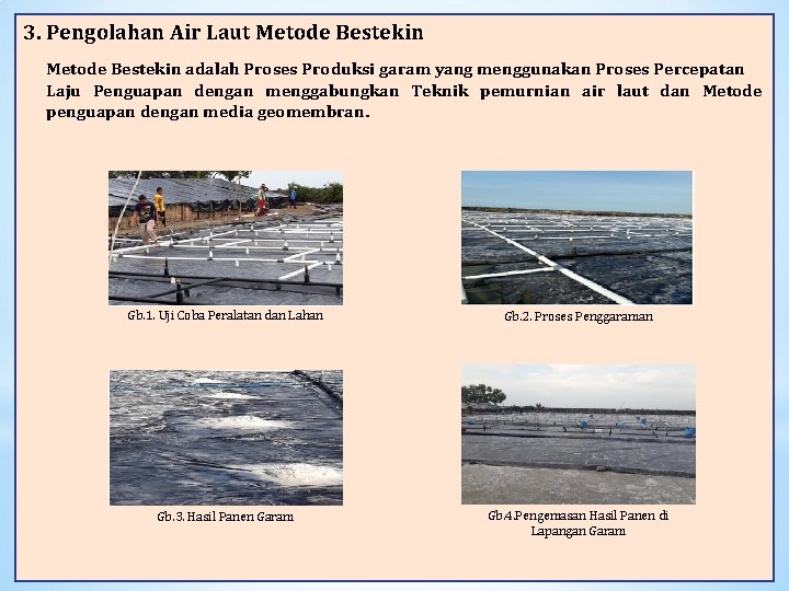3. Pengolahan Air Laut Metode Bestekin adalah Proses Produksi garam yang menggunakan Proses Percepatan