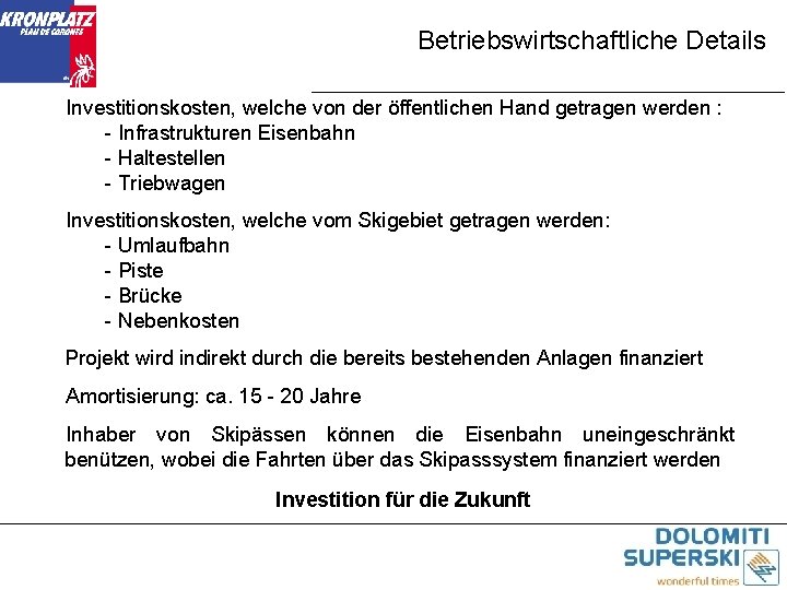 Betriebswirtschaftliche Details Investitionskosten, welche von der öffentlichen Hand getragen werden : - Infrastrukturen Eisenbahn