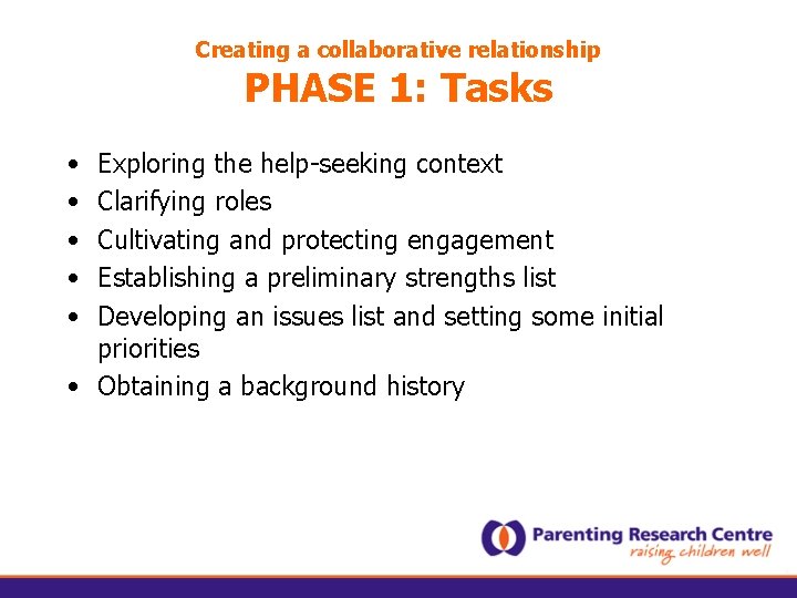 Creating a collaborative relationship PHASE 1: Tasks • • • Exploring the help-seeking context