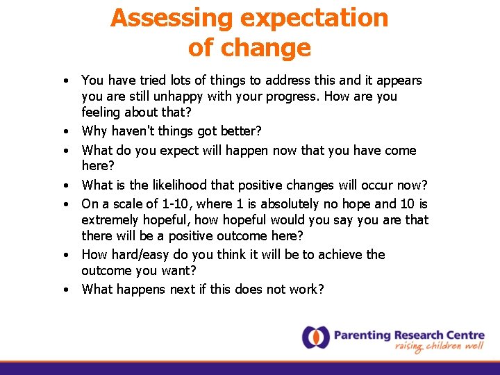 Assessing expectation of change • You have tried lots of things to address this