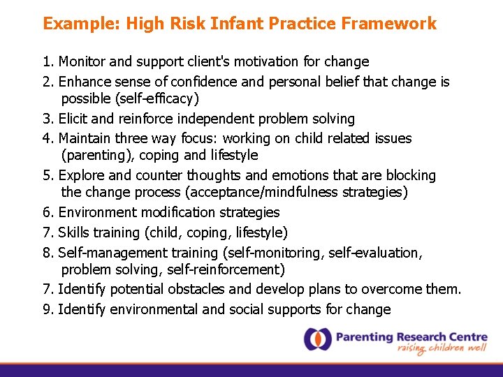 Example: High Risk Infant Practice Framework 1. Monitor and support client's motivation for change