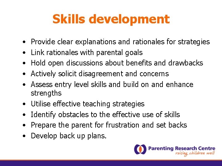 Skills development • • • Provide clear explanations and rationales for strategies Link rationales