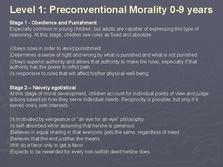Level 1: Preconventional Morality 0 -9 years Stage 1 - Obedience and Punishment Especially