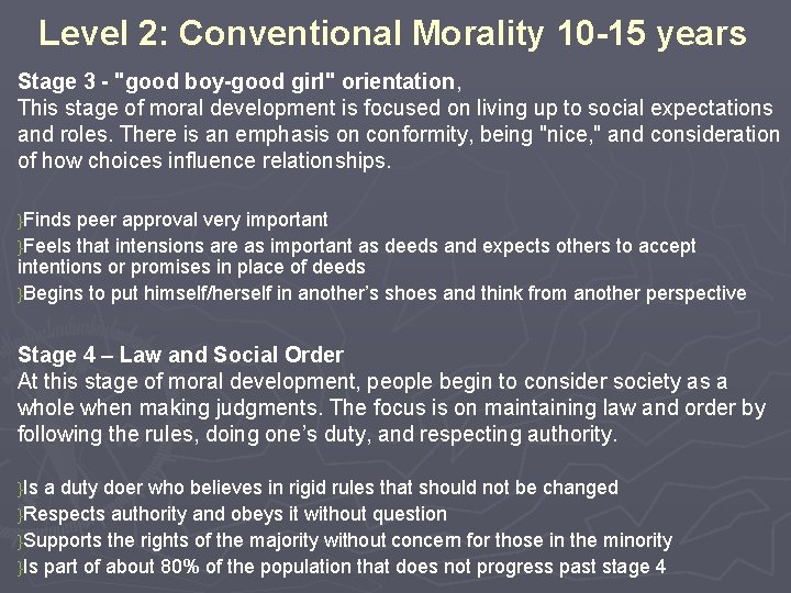 Level 2: Conventional Morality 10 -15 years Stage 3 - "good boy-good girl" orientation,