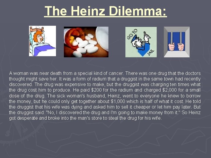 The Heinz Dilemma: A woman was near death from a special kind of cancer.