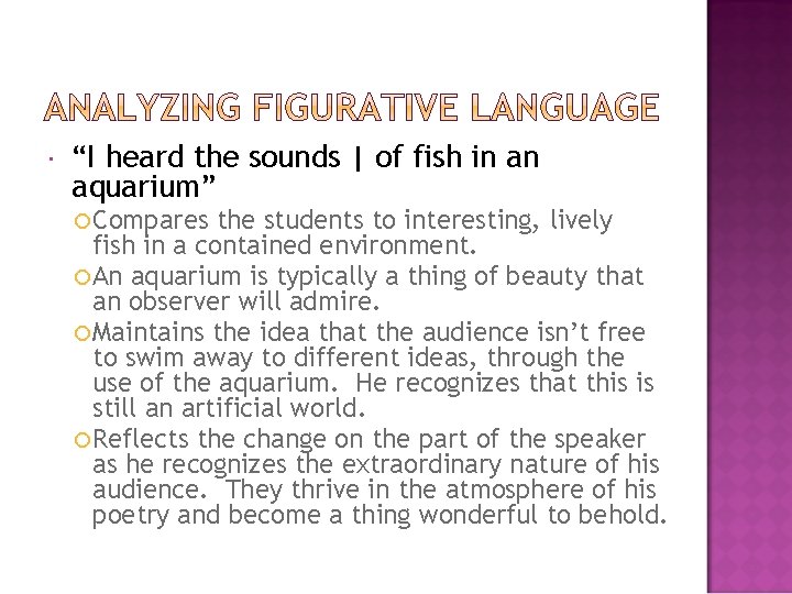  “I heard the sounds | of fish in an aquarium” Compares the students